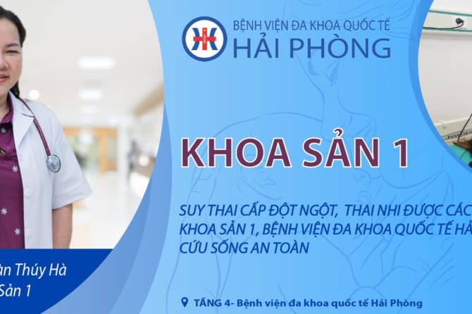 Suy thai cấp đột ngột, thai nhi được các bác sĩ Khoa Sản 1, Bệnh viện đa khoa quốc tế Hải Phòng cứu sống an toàn