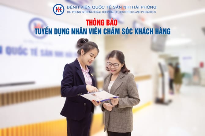 Thông tin tuyển dụng vị trí Chăm sóc khách hàng Bệnh viện Quốc tế Sản Nhi Hải Phòng