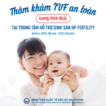 Cùng trung tâm hỗ trợ sinh sản – bệnh viện quốc tế sản nhi Hải Phòng thăm khám IVF an toàn ngay cả trong mùa dịch