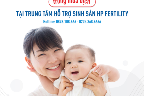 Cùng trung tâm hỗ trợ sinh sản – bệnh viện quốc tế sản nhi Hải Phòng thăm khám IVF an toàn ngay cả trong mùa dịch