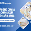 Vắc xin phòng cúm A và các chủng cúm nguy hiểm khác sẵn sàng, tiêm ngay không cần đặt trước!